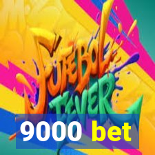 9000 bet